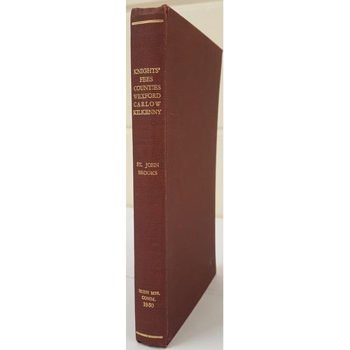 683 - Knights' Fees in Counties Wexford, Carlow and Kilkenny (13th - 15th Century) by Eric St. John Brooks... 