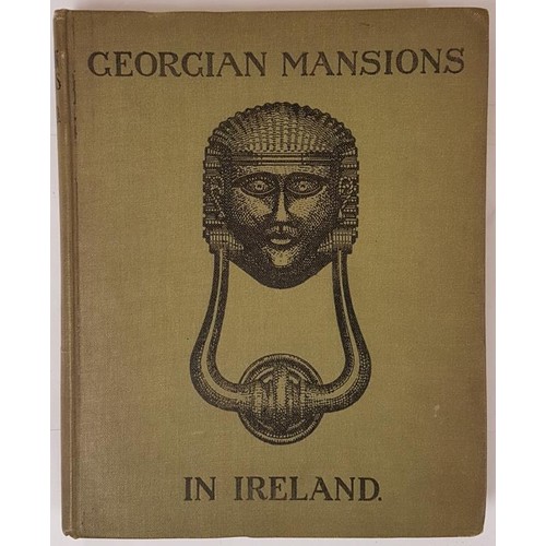 25 - Georgian Mansions in Ireland : with some account of the evolution of Georgian architecture and decor... 