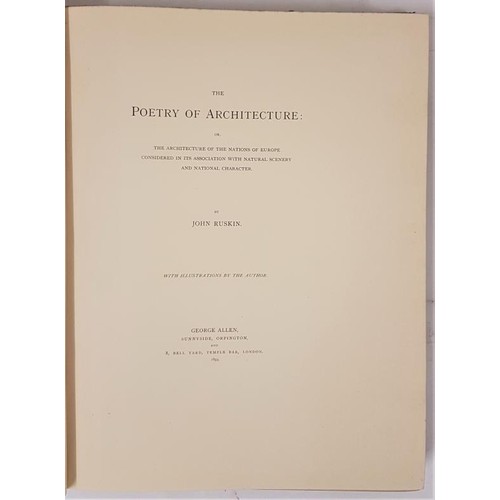 37 - John Ruskin, The Poetry of Architecture, London 1893, 1st (probable trade edition), large quarto, cl... 