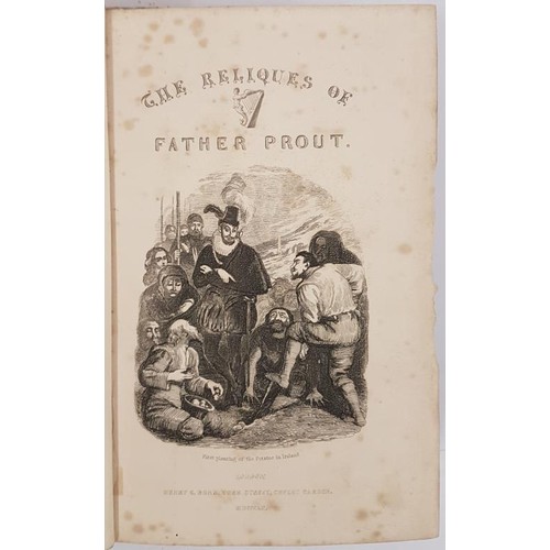 130 - The Reliques of Father Prout. Oliver Yorke ( Rev. Francis Mahoney) Published by H.G.Bohn, London, 18... 