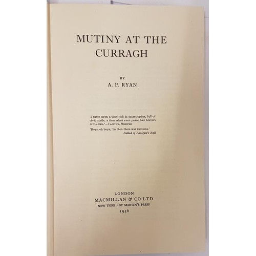 179 - Mutiny At The Curragh Ryan, A. P. Published by Macmillan & Co Ltd, 1956. 221p. Photos. This even... 