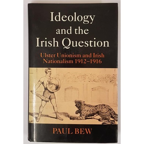 184 - Ideology and the Irish Question: Ulster Unionism and Irish Nationalism, 1912-1916 Bew, Paul Publishe... 