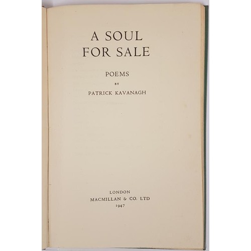 237 - A Soul For Sale. Kavanagh, Patrick. Published by Macmillan and Co., Ltd, London, 1947. Green cl... 