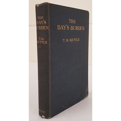 288 - The Day's Burden: Studies, Literary and Political. Kettle, T. M. Published by Maunsel, Dublin, 1910.... 