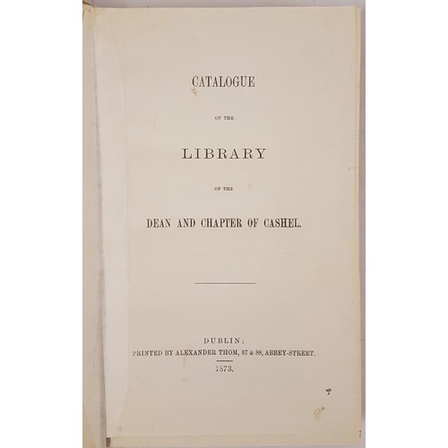 106 - Catalogue of the Library of the Dean and Chapter of Cashel. 1873. Specially re-bound and presen... 