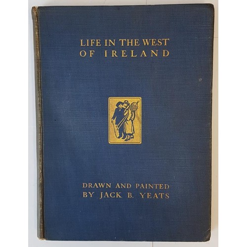 Jack B. Yeats. Life in the West of Ireland. 1912. First edition with 8 colour plates, 32 line drawings and 16 plates- reproductions from Yeats painting. Rare copy with an original pen & ink sketch of a galloping horse on sea shore, tipped on to title page and signed "Jack B. Yeats - June 13- 1953. Dublin". Rare with signed sketch
