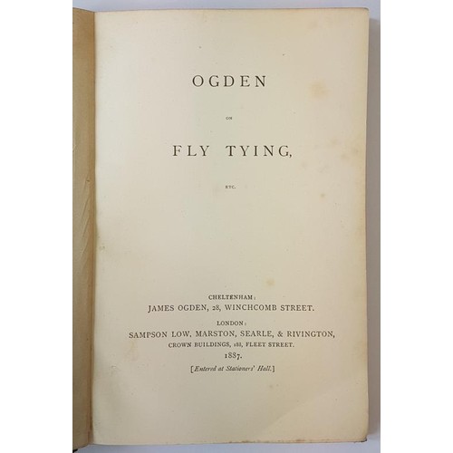 97 - Ogden on Fly Tying, Etc. Cheltenham: James Ogden, London: Sampson Low. 1887. 89 pp. Worn green cloth... 