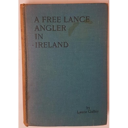 9 - Laurie Gaffey. A Free Lance Angler in Ireland. 1932. 1st edit. Signed inscribed presentation copy fr... 