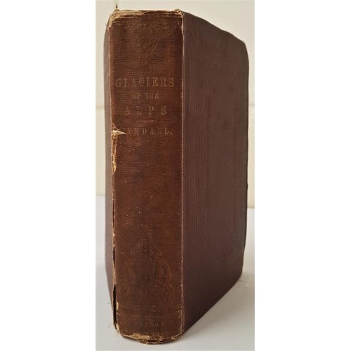 30 - The Glaciers of the Alps by John Tyndall ,published by J. Murray 1860, 1st edition 444 pages and 32 ... 