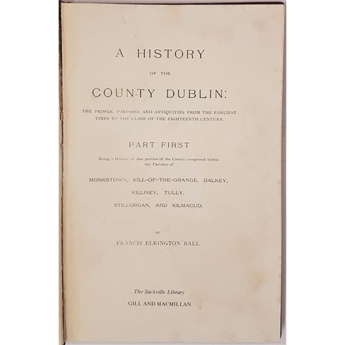 82 - A History of the County of Dublin by Francis Elrington Ball in six volumes complete, published by Sa... 