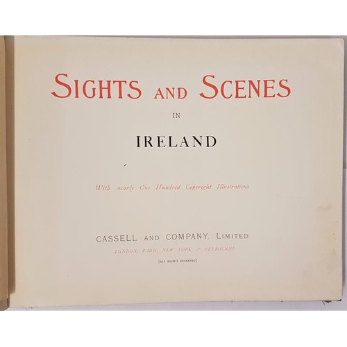 90 - Sights and Scenes in Ireland published by Cassell London 1897. A 1st edition with nearly 100 illustr... 