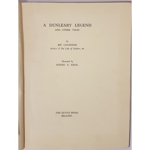 115 - Kit Cavanagh. A Dunleary Legend and Other Tales.Belfast. 1934. 1st Fine tipped-in plates by Alfred E... 