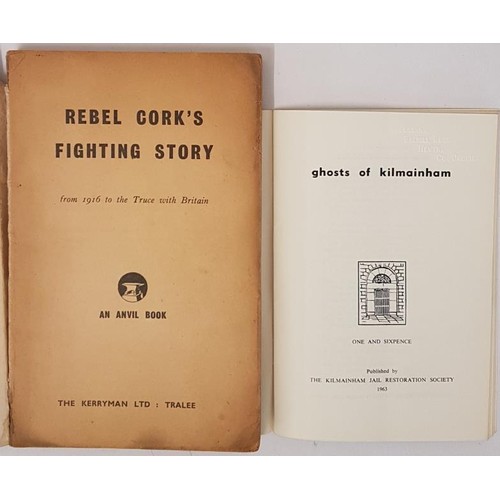 131 - Cork's Fighting Story. Illustrated and Ghosts of Kilmainham. 1963. Illustrated. (2)