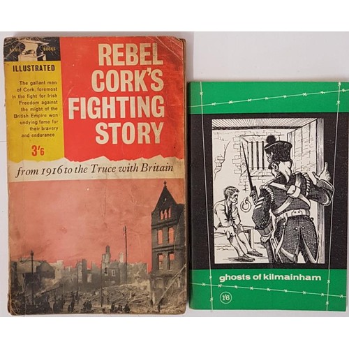 131 - Cork's Fighting Story. Illustrated and Ghosts of Kilmainham. 1963. Illustrated. (2)