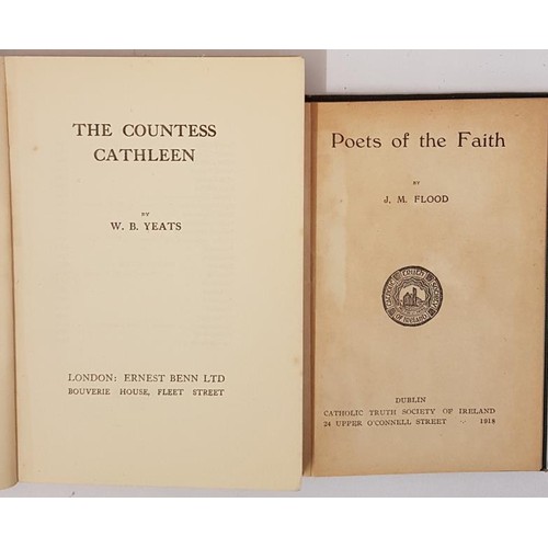 132 - J.M.Flood. Poets of the Faith.1918. 1st and W.B. Yeats. The Countess Cathleen. 1929. Dedicated to Ma... 