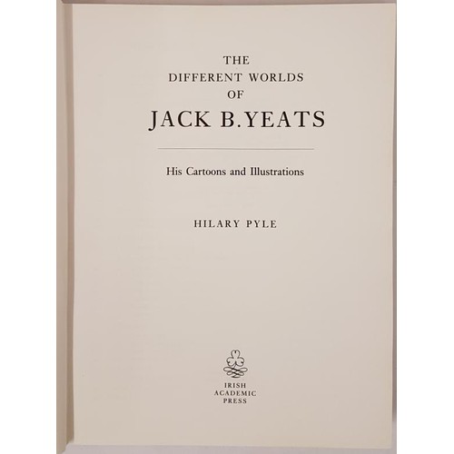 133 - Hilary Pyle. The Different Worlds of Jack B. Yeats - His Cartoons & Illustrations. 1994. Numerou... 