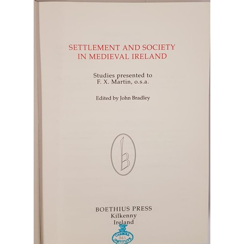 61 - John Bradley. Settlement and Society in Medieval Ireland - Studies presented to F.X.Martin 1988. 1st... 