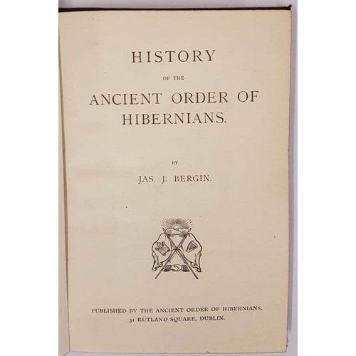 79 - Bergin, Jas. J. History of the Ancient Order of Hibernians. Published by Dublin: The Ancient Order o... 