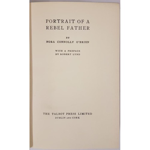 100 - Portrait of a Rebel Father. With a preface by Robert Lynd. O'BRIEN, Nora Connolly. Published by Dubl... 