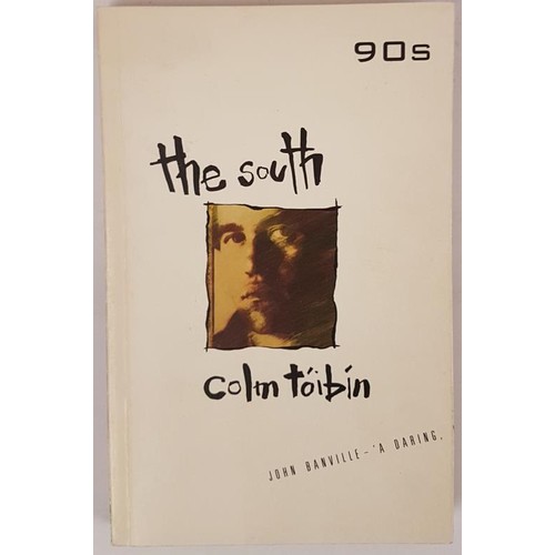 102 - Colm Toibin – The South, 1990. First UK Edition, First Printing. A paperback original there wa... 