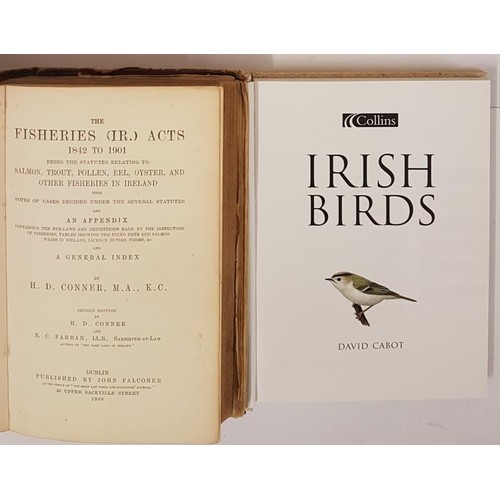 128 - H.D. Conner. The Fishing Acts 1842 to 1901 in Ireland. Dublin 1908 and David Cabot. Irish Birds. 200... 