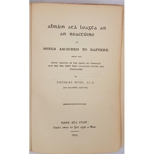 212 - Douglas Hyde. Songs Ascribed to Raftery - Abrain ata Leaghta ar An Reactuire. Dublin. 1903. English ... 