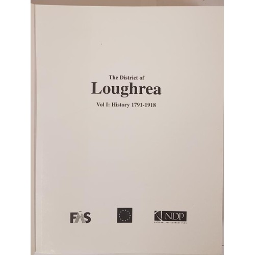 224 - LOUGHREA: 2 Copies: V.I (Loughrea: History 1798-1918) V 2 (Loughrea: Folklore 1860-1960) (4) Forde, ... 