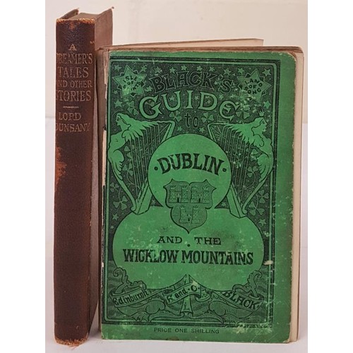 251 - Lord Dunsany. A Dreamer's Tales and Other Stories. C. 1935 and Black's Guide to Dublin & The Wic... 