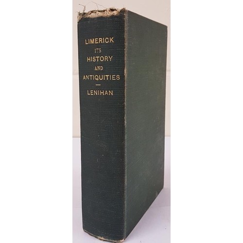 314 - Limerick; its History and Antiquities Ecclesiastical, Civil and Military by Maurice Lenihan. Dublin.... 