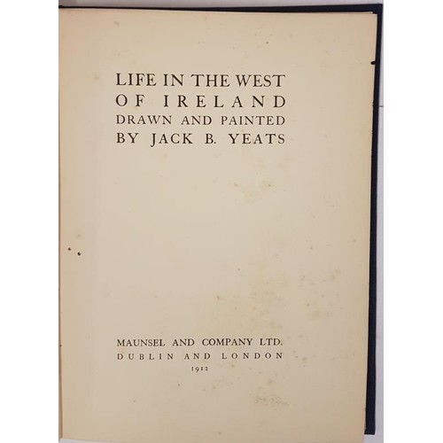 346 - Life in the West of Ireland Yeats, Jack B. Published by Maunsel, Dublin, 1912. 8 Colour plates, 32 l... 