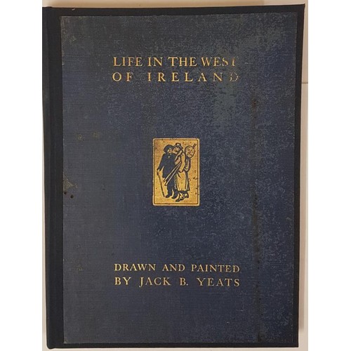 346 - Life in the West of Ireland Yeats, Jack B. Published by Maunsel, Dublin, 1912. 8 Colour plates, 32 l... 