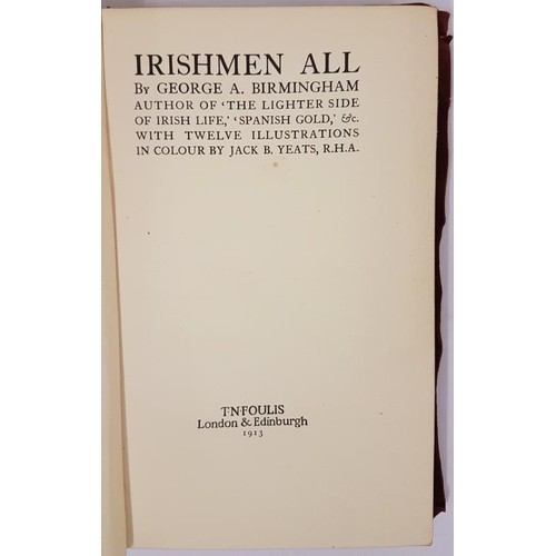 385 - Irishmen All. Birmingham, George A.: Published by London & Edinburgh T N Foulis, 1913- Illustrat... 