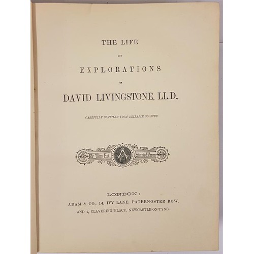 389 - THE LIFE AND EXPLORATIONS OF DAVID LIVINGSTONE, LL.D., Carefully Compiled from Reliable Sources. Pub... 