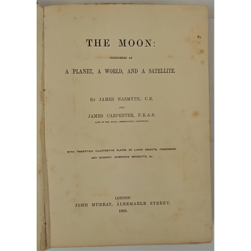 391 - The Moon Considered as a Planet, a World, and a Satellite. Nasmyth James & Carpenter James, Publ... 