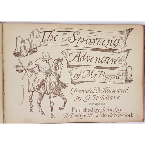 433 - The Sporting Adventures of Mr. Popple Jalland, G.H. Published by John Lane The Bodley Head, 1898