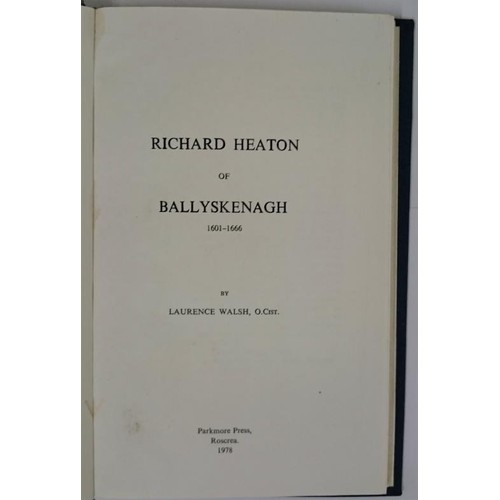 5 - Laurence Walsh ocist, Richard Heaton of Ballyskenagh, 1601-1666, Parkmore Press 1978. 8vo. Biography... 