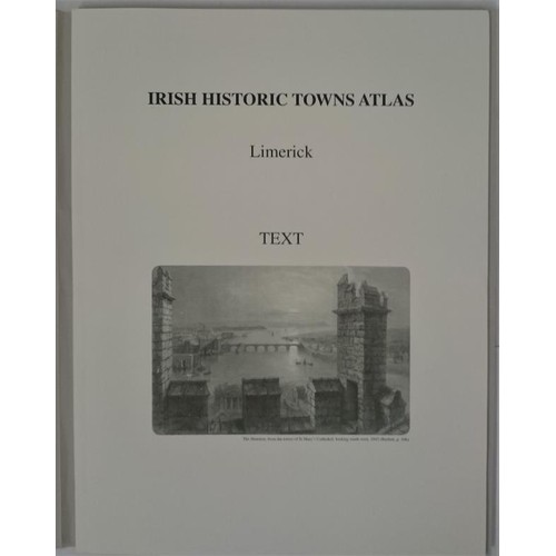 69 - Irish Historic Towns Atlas No 21 Limerick, examines the topographical development of Limerick's thre... 