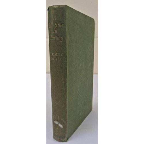 80 - Doyle, Tommy. A Lifetime In Hurling - Tommy Doyle as told to Raymond Smith. Foreword by Phil Purcell... 