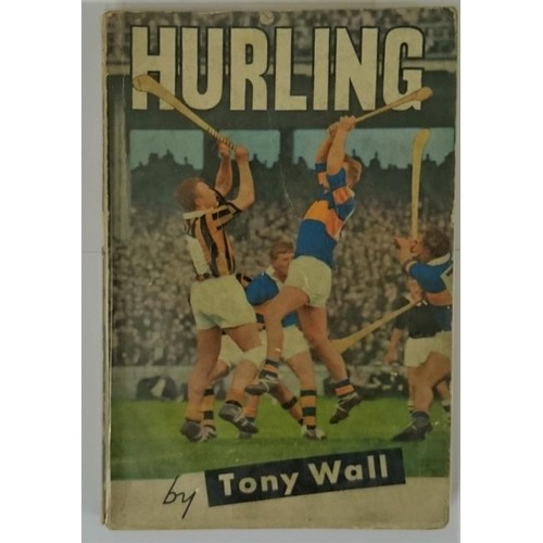 81 - 'Hurling' by Tony Wall (1965). Scarce and early hurling book. 2nd edit, printed covers