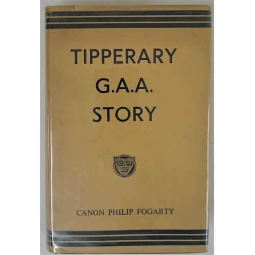 83 - Fogarty, Canon Philip. Tipperary. Tipperary's G.A.A. Story. The Tipperary Star, Thurles, 1960. SIGNE... 