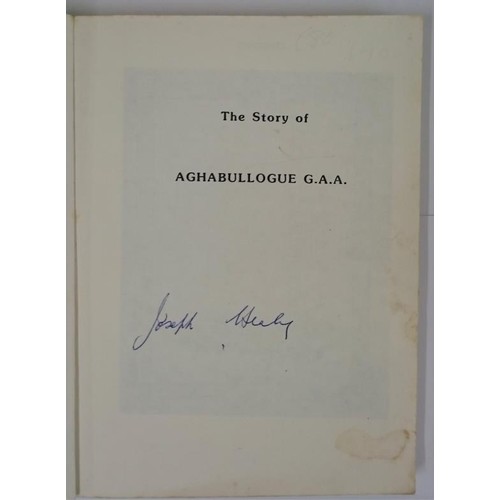 84 - Healy, Joe. The Story Of Aghabullogue G.A.A. SIGNED, 1984, printed soft cover. CNB Press Cork.