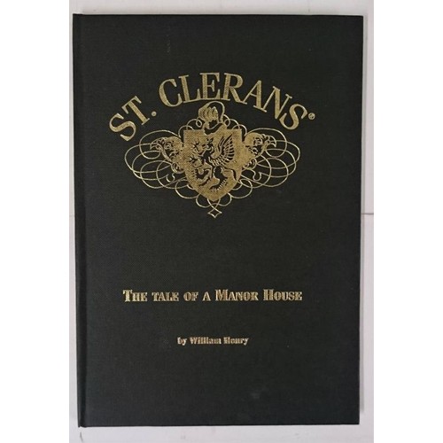 114 - William Henry. St Clerans - The Tale of a Manor House. 1999. 1st.Illustrated Signed by author on tit... 