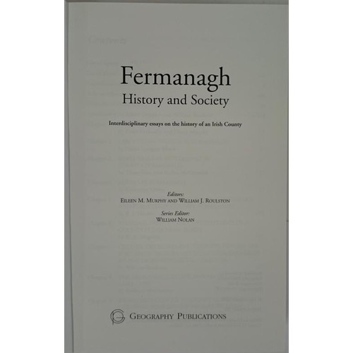 136 - Murphy and Roulston, Fermanagh History and Society, 2004, mint copy with dj, 8vo, 690 pps. (1)