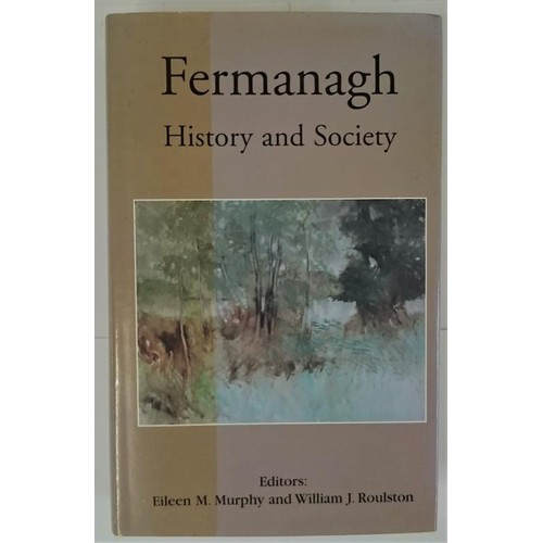 136 - Murphy and Roulston, Fermanagh History and Society, 2004, mint copy with dj, 8vo, 690 pps. (1)