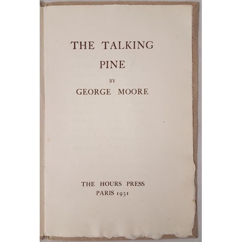 242 - Moore, George. The Talking Pine. Paris: The Hours Press, 1931. First edition. pp. 8. Edition limited... 