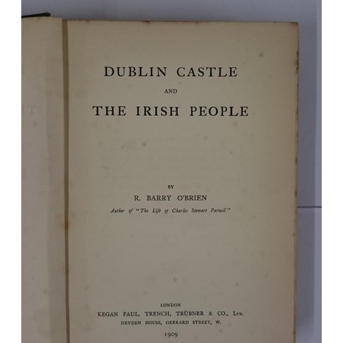 258 - O’Brien, R. Barry Dublin Castle & the Irish People, 1909, a detailed attack on the British... 