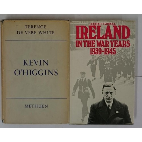 367 - Terence de Vere White. Kevin 0'Higgins. 1948. 1st Scarce D.J. and J.T. Carroll. Ireland in the War Y... 