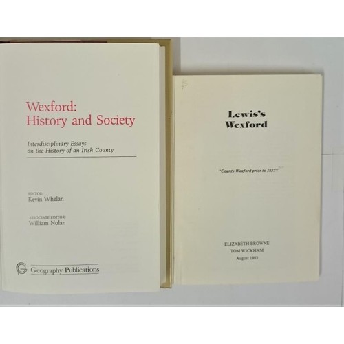 370 - Wexford. History & Society. Edited by Kevin Whelan, 1987, fine in dust jacket; Lewis’s Wex... 