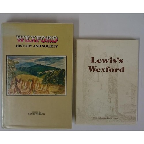 370 - Wexford. History & Society. Edited by Kevin Whelan, 1987, fine in dust jacket; Lewis’s Wex... 