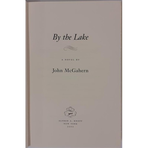 410 - John McGahern; By the Lake, signed first US edition first print, HB, Knopf 2002 extremely scarce.